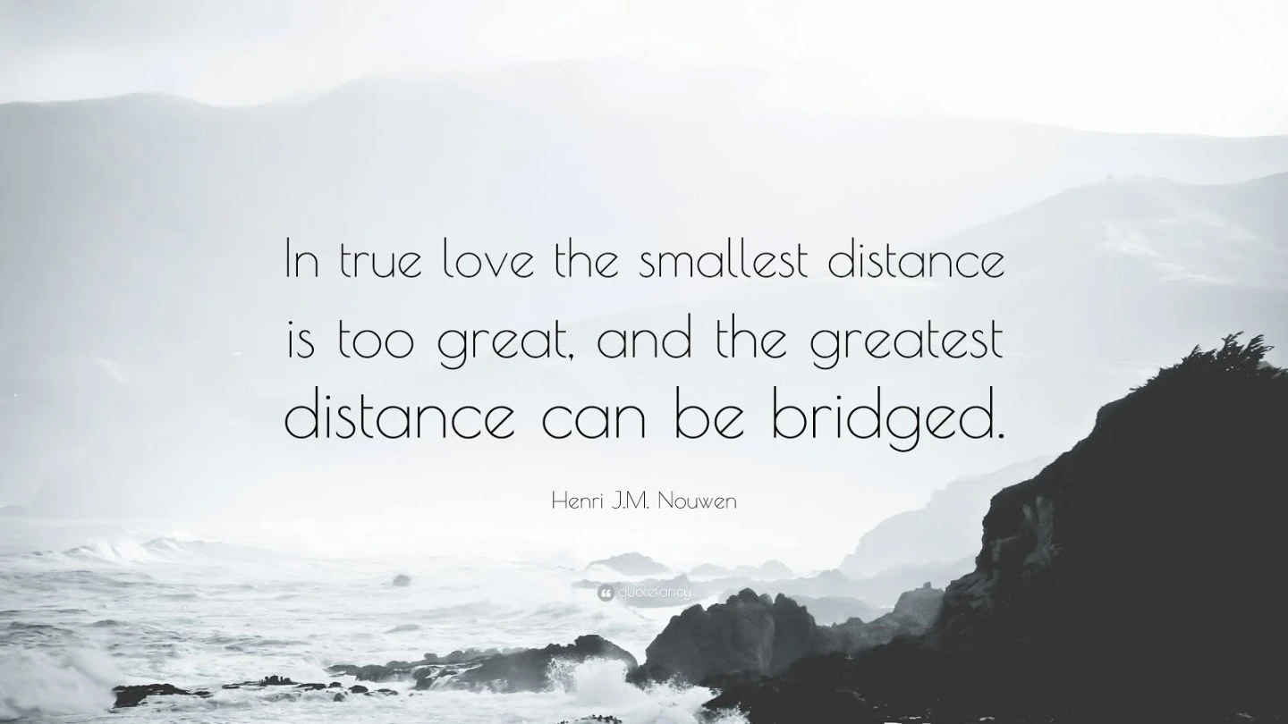 9146d-42029-henri-j-m-nouwen-quote-in-true-love-the-smallest-distance-is-too